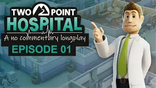 🏥 Two Point Hospital: FULL CAREER No Commentary - Episode 1 (4K Longplay)