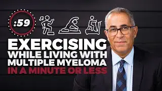 Safe Exercise Tips for Multiple Myeloma Patients | Myeloma in a Minute or Less