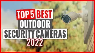 Top 5 Best Outdoor Security Cameras 2022