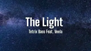 Tetrix Bass Feat. Veela - The Light (Lyrics)