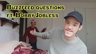 Answering Buzzfeed questions ft. Bobby Jobless (WE GET DRUNK)