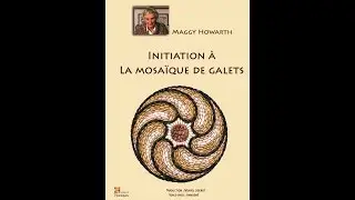 Initiation à la mosaïque de galets par  Maggy Howarth/ Extraits du DVD