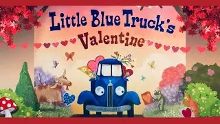 Little blue truck valentines by Alice Schertle  & Jill McElmurry  story time .