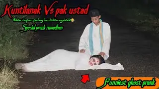 Prank Kuntilanak Vs Pak Ustad || Endingnya Bikin Ngakak🤣🤣 || Prank Spesial Ramadhan terbaru 2024