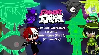 FNF DnB Characters reacts to theirs songs (Part 8) (Ft. @YanZLX & @Nathan0973)