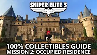 Sniper Elite 5 &mdash; 100% руководство по коллекционным предметам &mdash; Миссия 2: Захваченное жилище