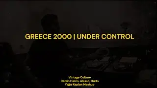 Greece 2000 | Under Control | Yağız Kaplan Mashup