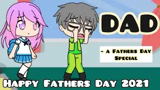 HAPPY FATHER&rsquo;S DAY 2021 - Gacha Life