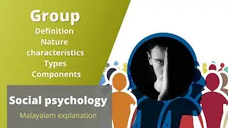 Group, Definition, Nature& Characteristics, Types and components | Social psychology |Malayalam