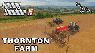 Let's Play Farming Simulator 2015 | Thornton Farm | Episode 18