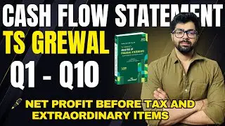 Cash Flow Statement (CFS) Concept Explained | Q1,2,3,4,5,6,7,8,9,10 TS GREWAL Solutions Manan Malik