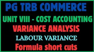 PG TRB COMMERCE 2025| UNIT VIII COST ACCOUNTING |VARIANCE ANALYSIS| LABOUR VARIANCE |FORMULA TRICKS