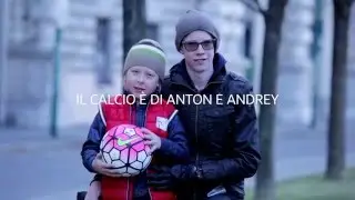 Il calcio &egrave; di Anton e Andrey Gryban - #IlCalcio&egrave;DiChiLoAma