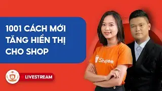 1001 C&aacute;ch Mới Tăng Hiển Thị Cho Shop | Chuyện B&aacute;n Chuyện Bu&ocirc;n
