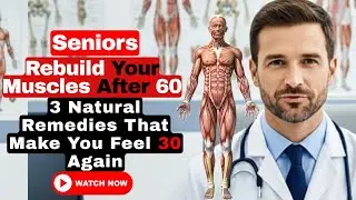Stronger at Any Age: 3 Natural Foods to Rebuild Muscles for Seniors
