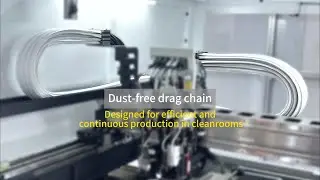 Dust-free drag chain is the cornerstone for the stable operation of precision component in cleanroom