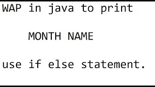 wap in java to print month name using if else