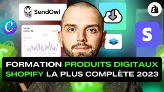 VENDRE DES PRODUITS DIGITAUX SUR SHOPIFY (formation la + complète qui existe)