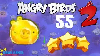 Angry Birds 2 - 3 Stars Walkthrough Level 55 [4K 60FPS]