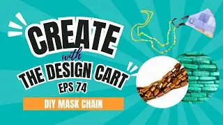 DIY MASK CHAIN | CREATE WITH TDC: EPISODE - 74