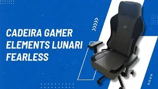 UNBOXING CADEIRA GAMER ELEMENTS LUNARI FEARLESS | É INCRÍVEL!