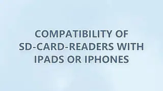 Compatibility of SD-Card-Readers with iPads or iPhones