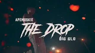 Apegang Moskie -The Drop ( Feat. BigGlo ) shot by @fizkidfilmz1