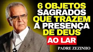 Os 6 OBJETOS SAGRADOS Que TRANSFORMAM Um LAR — Revelação Espiritual | Padre Zezinho