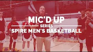 Mic'd Up - SPIRE Men's Basketball
