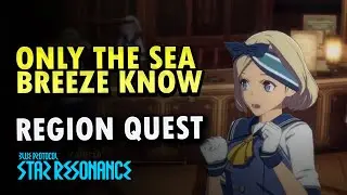 Only the Sea Breeze Know Region Quest |  Blue Protocol : Star Resonance