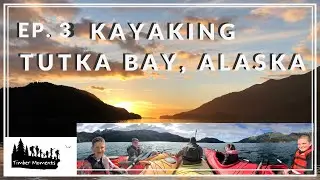 Timber Moments - Ep. 3 Tutka Bay Alaska Kayaking - Yurt rental and water taxi firsts and a waterfall