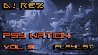 Psy Nation Vol 3 - Banging Psytrance Playlist