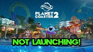 Planet Coaster 2 Not Launching/Not Loading/Black Screen/Crash to Desktop on PC FIX