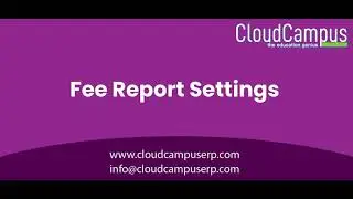 Fee Report Settings By Cloud Campus ERP.