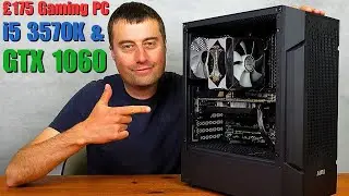 Сборка игрового ПК за 175 фунтов стерлингов &mdash; i5 3570K и GTX 1060 3 ГБ