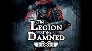 The Mysterious History of The Legion of the Damned (Warhammer 40,000 Lore)