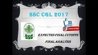 EXPECTED CUTOFF SSC CGL 2017 FINAL ANALYSIS
