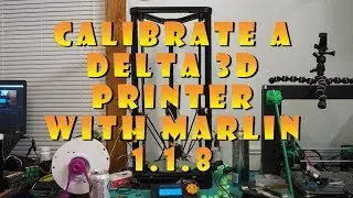 Калибровка 3D-принтера Delta с помощью Marlin 1.1.8 вручную