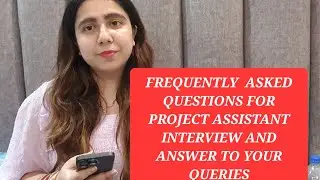 Frequently asked questions for interview of project assistant and answer to your queries😇