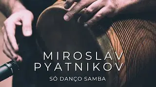 Miroslav Pyatnikov - S&oacute; Dan&ccedil;o Samba (Bossa Nova)