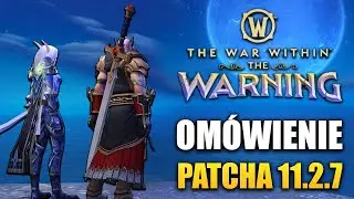 Omówienie Patcha 11.2.7 - The Warning | World of Warcraft: The War Within