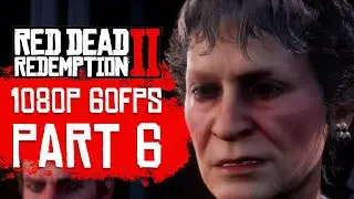 Red Dead Redemption 2 PC Gameplay Walkthrough Part 6 [1080p 60FPS] &ndash; No Commentary