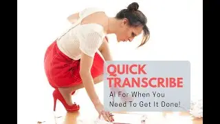 Quick Transcribe: For When You Need To Get Transcription Done Quickly
