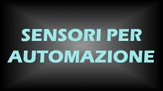 Ccosa sono i sensori e tipi di sensore per l'automazione industriale