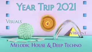 Best of Year Trip 2021 - Vibrant Melodic House & Deep Techno - Visuals