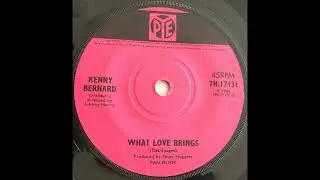 Kenny Bernard - What Love Brings - UK Pye Records released 1966