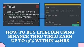 how to buy litecoin using binance for tirlu and earn 15% within 24hrs using paypal