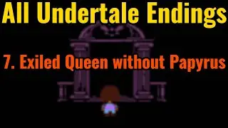 All Undertale Endings: 7. Exiled Queen without Papyrus