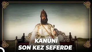 Kanuni Sultan Süleyman Son Seferinde... | Osmanlı Tarihi