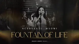 Ncebakazi Msomi - Fountain of Life  [Official Music Video]